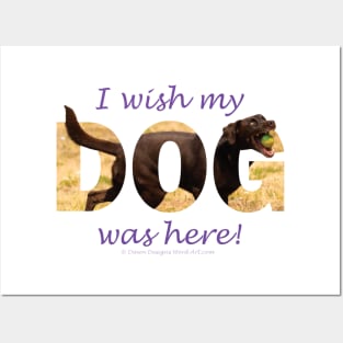 I wish my dog was here - chocolate labrador oil painting word art Posters and Art